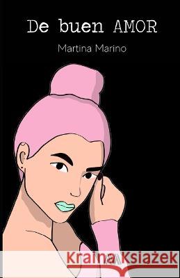 De buen amor: Poesia y prosa poetica Martina Marino   9798375004198 Independently Published