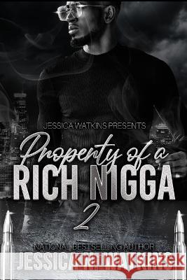 Property of a Rich Nigga 2 Jessica N Watkins   9798375043067 Independently Published