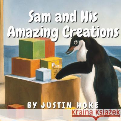 Sam and His Amazing Creations Justin Hoke   9798375045993