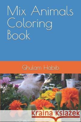 Mix Animals Coloring Book Zain Habib Ghulam Habib  9798375052366