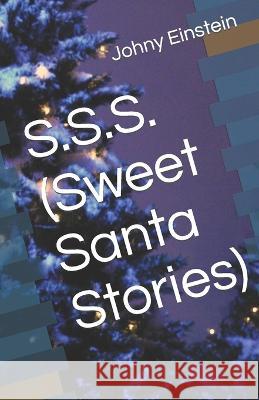 S.S.S. (Sweet Santa Stories) Chatram Trivedi Johny Einstein  9798375067063 Independently Published