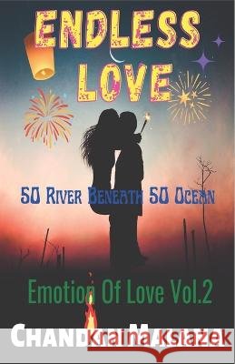 Endless Love: 50 River Beneath 50 Ocean Chandan Malana Chandan Malana  9798375075563 Independently Published