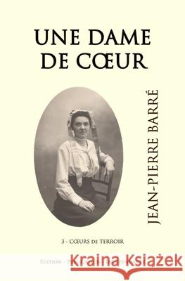 Une dame de coeur Jean-Pierre Barre   9798375093307 Independently Published