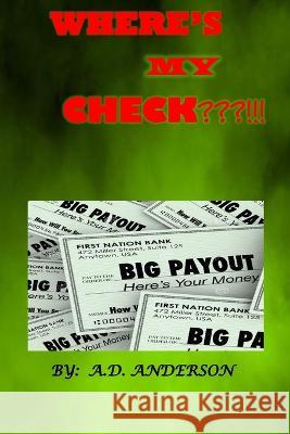 Where's My Check !!! A D Anderson   9798375110905 Independently Published