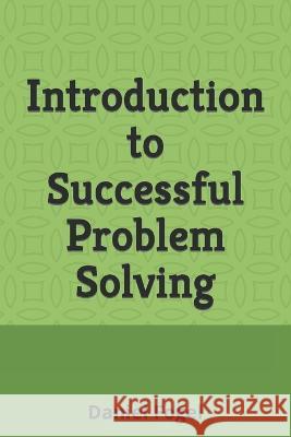 Introduction to Successful Problem Solving Daniel Fogel   9798375128849