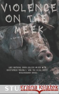 Violence on the meek Jason Nickey Stuart Bray  9798375136394 Independently Published