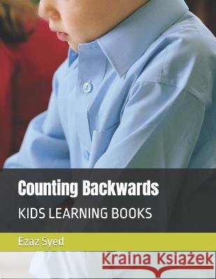 Counting Backwards: Kids Learning Books Ezaz Syed   9798375136585