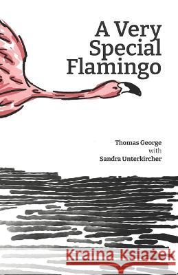 A Very Special Flamingo Sandra Unterkircher Thomas George  9798375156187