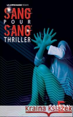 Sang pour sang Thriller: Volume 5 Collectif D'Auteurs   9798375170107
