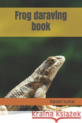 Frog daraving book Naresh Kumar   9798375181677 Independently Published