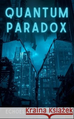Quantum Paradox: Echoes of Lost Future Chaudhary, Prashant 9798375198330