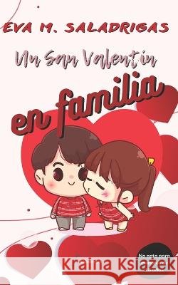Un San Valentin en familia: Una comedia romantica familiar muy hot Eva M Saladrigas   9798375220161 Independently Published