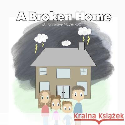 A Broken Home Toni Marie McDermott   9798375229133