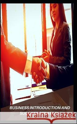 Business Introduction and Success Strategy P Wilcher   9798375270326 Independently Published