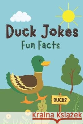 Duck Jokes & Fun Facts Little Dumpling Press   9798375338637 Independently Published