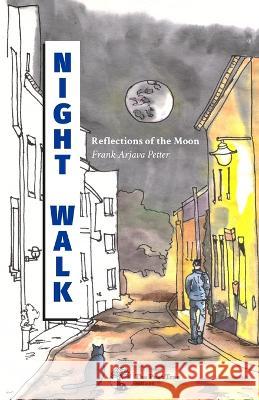 Night Walk: Reflections of the Moon Frank Arjava Petter   9798375368511