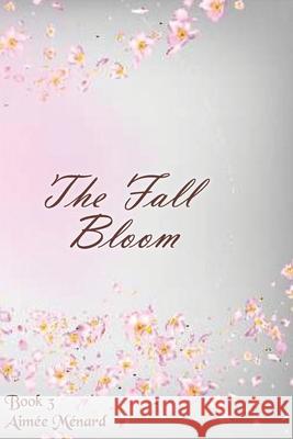 The Fall Bloom Aimee Menard   9798375401836