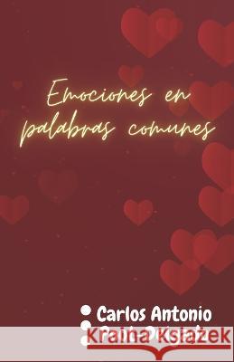 Emociones en palabras comunes Carlos Antonio Poot-Delgado   9798375403946