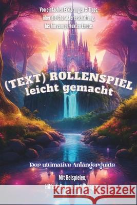 Textrollenspiel leicht gemacht: Der ultimative Anfangerguide Tris Khaylen   9798375408873 Independently Published