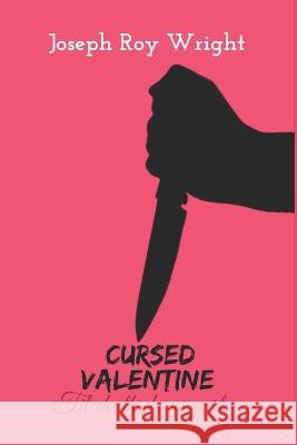 Cursed Valentine: Til Death Do Us Part Joseph Roy Wright   9798375415826 Independently Published