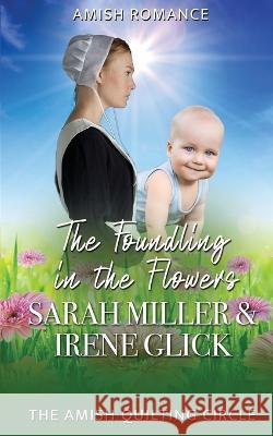The Foundling in the Flowers Irene Glick Sarah Miller  9798375490700 Independently Published