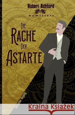 Die Rache der Astarte Christian Huyeng   9798375520728 Independently Published