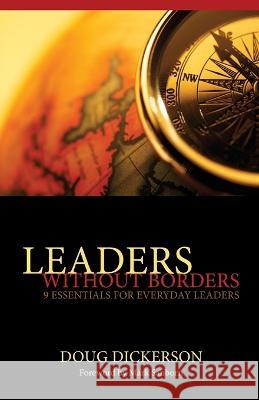 Leaders Without Borders: 9 Essentials for Everyday Leaders Mark Sanborn Doug Dickerson  9798375525266 Independently Published
