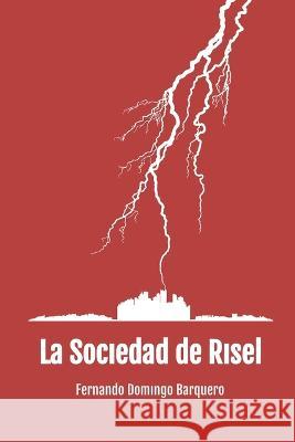 La Sociedad de Risel Fernando Domingo Barquero   9798375525815