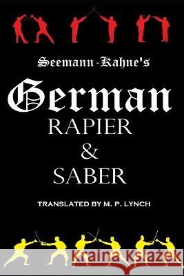 German Rapier & Saber [translated] M P Lynch   9798375533735 Independently Published