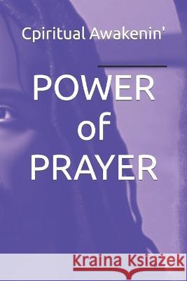 POWER of PRAYER Cpiritual Awakenin'   9798375535364 Independently Published