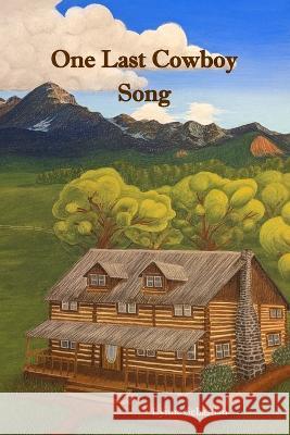 One Last Cowboy Song Emily Rose Ellick-Flettre Rose Marie Kern Lynne Sebastian 9798375546308 Independently Published