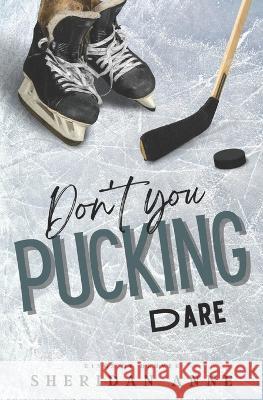 Don't You Pucking Dare Sheridan Anne   9798375583792 Independently Published