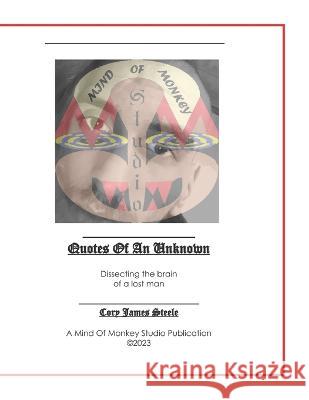 Quotes Of An Unknown: Dissecting The Brain Of A Lost Man Cory James Steele   9798375589527