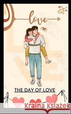 The Day of Love Professor U Hartley   9798375613918 Independently Published