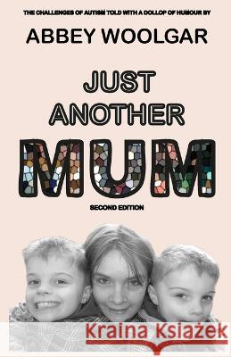 Just Another Mum Abbey Woolgar   9798375627458 Independently Published