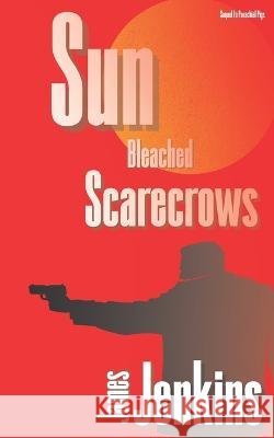 Sun Bleached Scarecrows James Jenkins   9798375640235