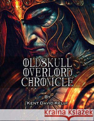 CASTLE OLDSKULL - Oldskull Overlord Chronicle Kent David Kelly   9798375675244 Independently Published