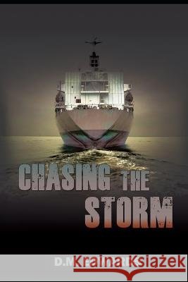 Chasing The Storm D M Edwards   9798375710983 Independently Published