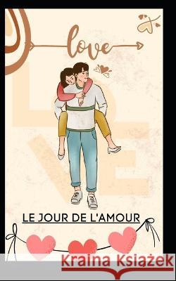 Le jour de l'amour Professor U Hartley   9798375718699 Independently Published