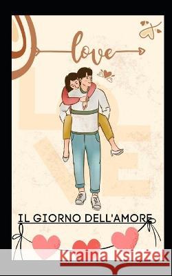 Il giorno dell'amore Professor U Hartley   9798375719153 Independently Published
