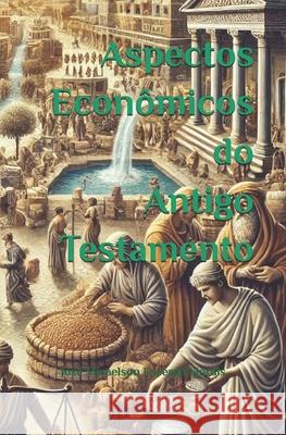 Aspectos Economicos do Antigo Testamento Jose Micaelson Lacerda Morais   9798375780207