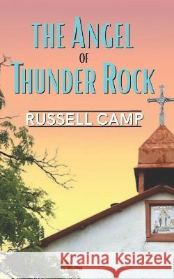 The Angel Of Thunder Rock Russell Camp   9798375788180
