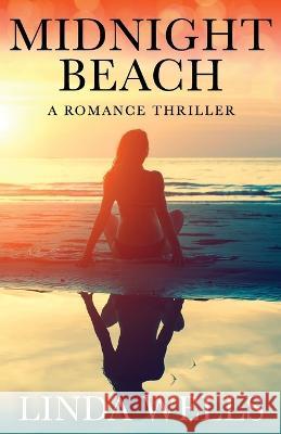 Midnight Beach: A Romance Thriller Linda Wells   9798375800363 Independently Published