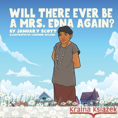 Will There Ever Be A Mrs. Edna Again? Cameron Wilson January Scott  9798375804569
