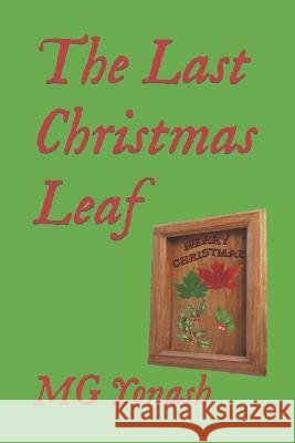 The Last Christmas Leaf Mark Gregory Yonash   9798375820057