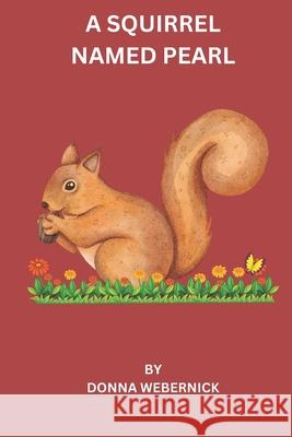 A Squirrel Name Pearl Donna Webernick   9798375830605 Independently Published