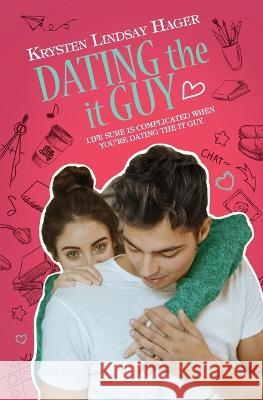 Dating the It Guy Krysten Lindsay Hager   9798375857794