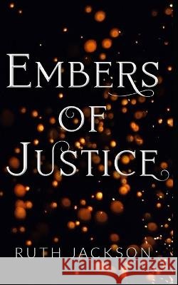 Embers of Justice Jackson, Ruth 9798375969695