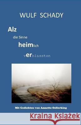 Alz die Sinne heimlich verblassten Seemann Publishing Wulf Schady  9798376021743 Independently Published