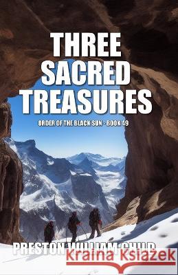 Three Sacred Treasures Preston William Child   9798376038826 Independently Published